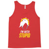 im with stupid Tank Top