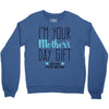 I'm Your Mother's Day Gift Dad Says You're Welcome Boy Crewneck Sweatshirt