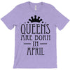 queens are born in april (2) T-Shirt