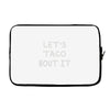 lets taco bout it Laptop sleeve