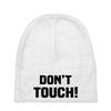 Don't Touch Baby Beanies