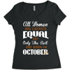 all women are created equal but only the best are born in october Women's Triblend Scoop T-shirt