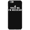 trust me, i'm mexican   spanish latino mexico mexicano text pride tee iPhone 6/6s Case