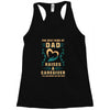 The Best Kind of Dad Raises a Caregiver Yes, She Bought Me This Shirt Racerback Tank