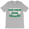 I Love Someone with Liver Cancer to The Moon and Back to Infinity T-Shirt