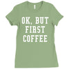 ok but first coffee Ladies Fitted T-Shirt