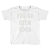 you go glen coco Toddler T-shirt