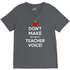 Don't Make Me Use My Teacher Voice V-Neck Tee