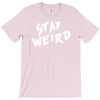 stay weird T-Shirt