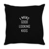 i make good looking kids Throw Pillow