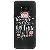 Tough She Be But Little She Is Fierce Samsung Galaxy S8