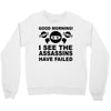 good morning Crewneck Sweatshirt
