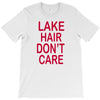 lake hair don't care T-Shirt