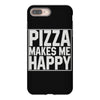 pizza makes me happy iPhone 8 Plus