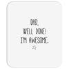 dad, well done! i'm awesome Mousepad