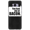 you had me at bacon Samsung Galaxy S8 Plus