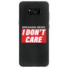 Breaking News i Don't Care Samsung Galaxy S8