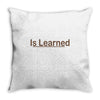 is learned Throw Pillow