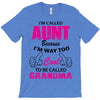 I'm Called Aunt Because I'm Way Too Cool To Be Called Grandma T-Shirt