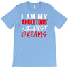 my ancestors wildest dream T-Shirt