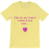 this is my heart when i see you T-Shirt