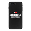 I Love Shithole Countries iPhone 7 Plus Case