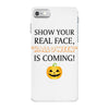show your real face, halloween is coming iPhone 7 Case