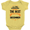 All Men Created Equal But The Best Born In December Baby Onesie