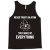 Never Trust An Atom Tank Top