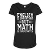 english is important but math is importanter Maternity Scoop Neck T-shirt