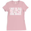 i may be old but ... see all the cooll bands Ladies Fitted T-Shirt
