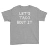 lets taco bout it Youth Tee