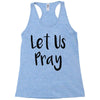 let us pray (2) Racerback Tank