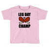 leg day Toddler T-shirt