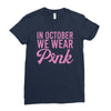 in october we wear pink Ladies Fitted T-Shirt