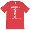 skinhead til i die! T-Shirt