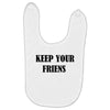 keep your friends Baby Bibs