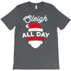 sleigh all day T-Shirt