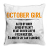 October Girl Hated By Many Throw Pillow