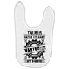 Taurus Hated By Many Wanted By Plenty Baby Bibs