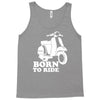 born to ride Tank Top