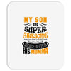 My Son Is Super Awesome His Momma Mousepad