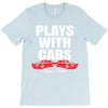 Plays With Cars T-Shirt
