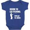 born to go fishing forced to work mens funny Baby Bodysuit