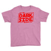 may the dark side be with you Youth Tee