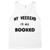 my weekend is all booked (2) Tank Top