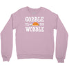 gobble till you wobble Crewneck Sweatshirt