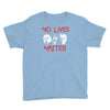 no lives matter Youth Tee