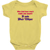 beer t shirt who said beer won't make you smart it made bud wiser funn Baby Onesie