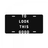 It Took Me 50 Years To Look This Good License Plate